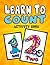Learn to Count Activity Book: A Quick, Easy and Educational Toddlers First Numbers Flash Card Coloring Book - Reproducible Worksheets for Teachers and Parents (Count, Color and Trace Numbers)