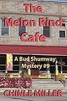 The Melon Rind Cafe (Bud Shumway #9) The Melon Rind Cafe (Bud Shumway #9)