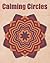 Calming Circles: Adult Coloring Book | Calming Mandalas | Stress Relief | 40 Mandalas