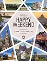 Happy Weekend: 1 Year - 52 Destinations - All over Europe