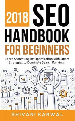 2018 SEO Handbook for Beginners: Learn Search Engine Optimization With Smart Strategies to Dominate Search Rankings