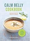 CALM BELLY COOKBOOK: GOOD FOOD FOR SENSITIVE STOMACHS /ANGLAIS CALM BELLY COOKBOOK: GOOD FOOD FOR SENSITIVE STOMACHS /ANGLAIS