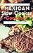 Mexican Slow Cooker Cookboo...