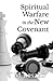 Spiritual Warfare in the New Covenant by T.M. Leszko