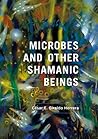 Microbes and Other Shamanic Beings