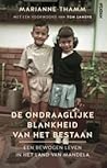 De ondraaglijke blankheid van het bestaan. Een bewogen leven in het land van Mandela