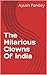 The Hilarious Clowns Of India by AYUSH PANDEY