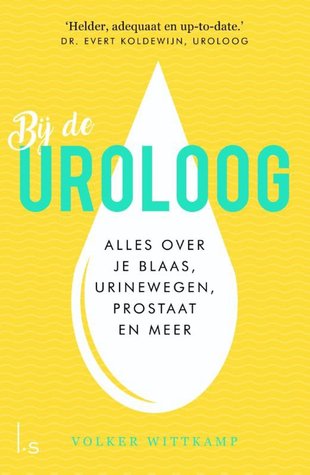 Bij de uroloog Alles over je blaas, urinewegen, prostaat en meer
