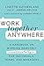 Work Together Anywhere: A H...