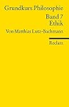 Grundkurs Philosophie Band 7: Ethik Grundkurs Philosophie Band 7: Ethik