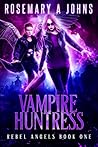 Vampire Huntress by Rosemary A.  Johns