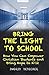 BRING THE LIGHT TO SCHOOL: ...