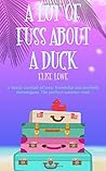 A Lot of Fuss About a Duck by Elise Lowe