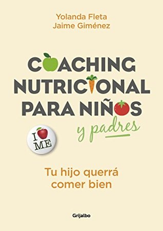 Coaching nutricional para niños y padres: Tu hijo querrá comer bien (Spanish Edition)