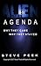Alien Agenda: Why They Came Why they stayed