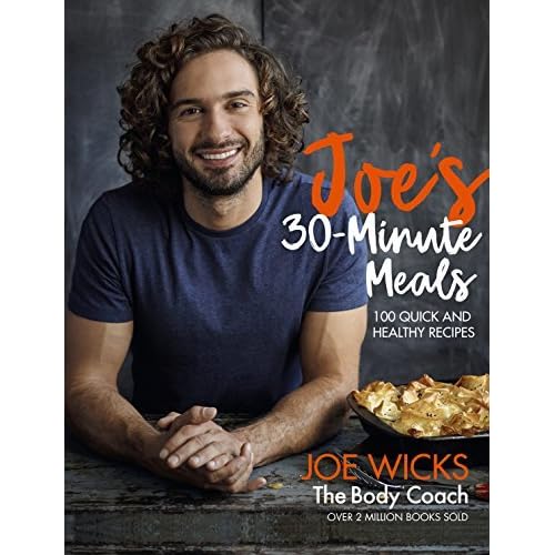 Joe S 30 Minute Meals 100 Quick And Healthy Recipes By Joe Wicks