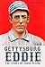 Gettysburg Eddie: The Story...