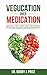 Vegucation Over Medication:...