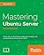 Mastering Ubuntu Server by Jay LaCroix