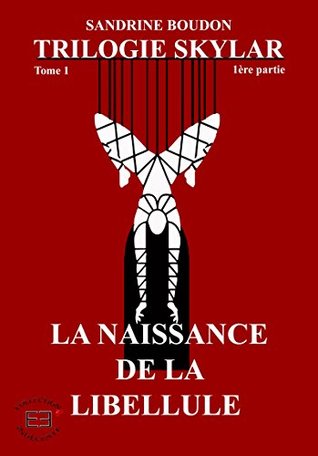 La naissance de la libellule - Partie 1: Skylar, T1 (French Edition)