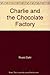 Charlie And the Chocolate Factory by Roald Dahl