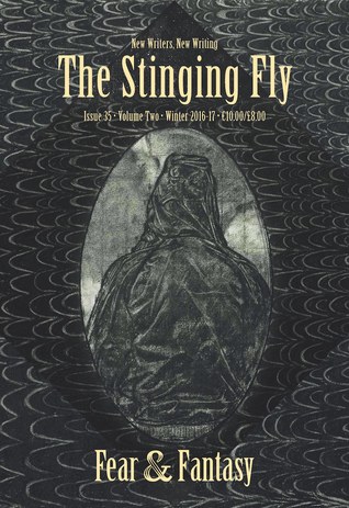 The Stinging Fly Issue 35/Volume 2 Winter 2016-17 – Fear & Fantasy Issue