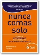 Portada de Nunca comas solo: Claves del NETWORKING para optimizar tus relaciones personales, de Keith Ferazzi
