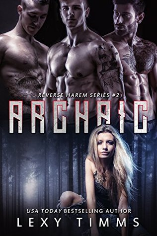Archaic (Reverse Harem #2)
