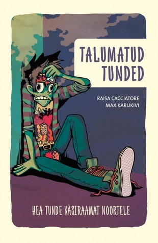 Talumatud tunded. Hea tunde käsiraamat noortele