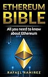 Ethereum Bible: All You Need to Know About Ethereum Ethereum Bible: All You Need to Know About Ethereum