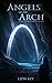 Angels of the Arch: The Unw...
