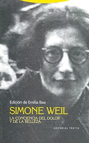 Simone Weil. La conciencia del dolor y de la belleza (Paperback)