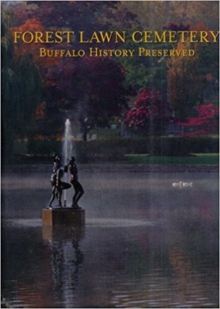 Forest Lawn Cemetery. Buffalo History Preserved