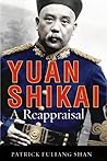 Yuan Shikai: A Re...