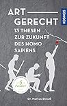 Artgerecht: 13 Thesen für die Zukunft des Homo sapiens (German Edition) Artgerecht: 13 Thesen für die Zukunft des Homo sapiens (German Edition)