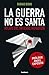 LA GUERRA NO ES SANTA: Rela...