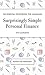 Surprisingly Simple Personal Finance by Justin Rotman