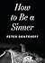 How to Be a Sinner by Peter Bouteneff