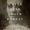 White Rose, Black Forest by Eoin Dempsey
