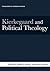 Kierkegaard and Political Theology