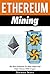 Ethereum Mining: The Best S...
