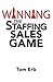 Winning the Staffing Sales Game by Tom Erb