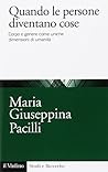 Quando le persone diventano cose. Corpo e genere come uniche dimensioni di umanità