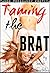 TAMING THE BRAT