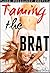 TAMING THE BRAT