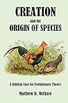 Creation and the Origin of Species: A Biblical Case for Evolutionary Theory Creation and the Origin of Species: A Biblical Case for Evolutionary Theory