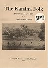 The Kamina folk: Slavery and slave life in the Danish West Indies