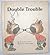 Double Trouble (Giant First-Start Reader)