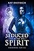 Seduced by the Spirit: Para...