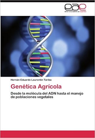 Genética Agrícola: Desde la molécula del ADN hasta el manejo de poblaciones vegetales (Spanish Edition)